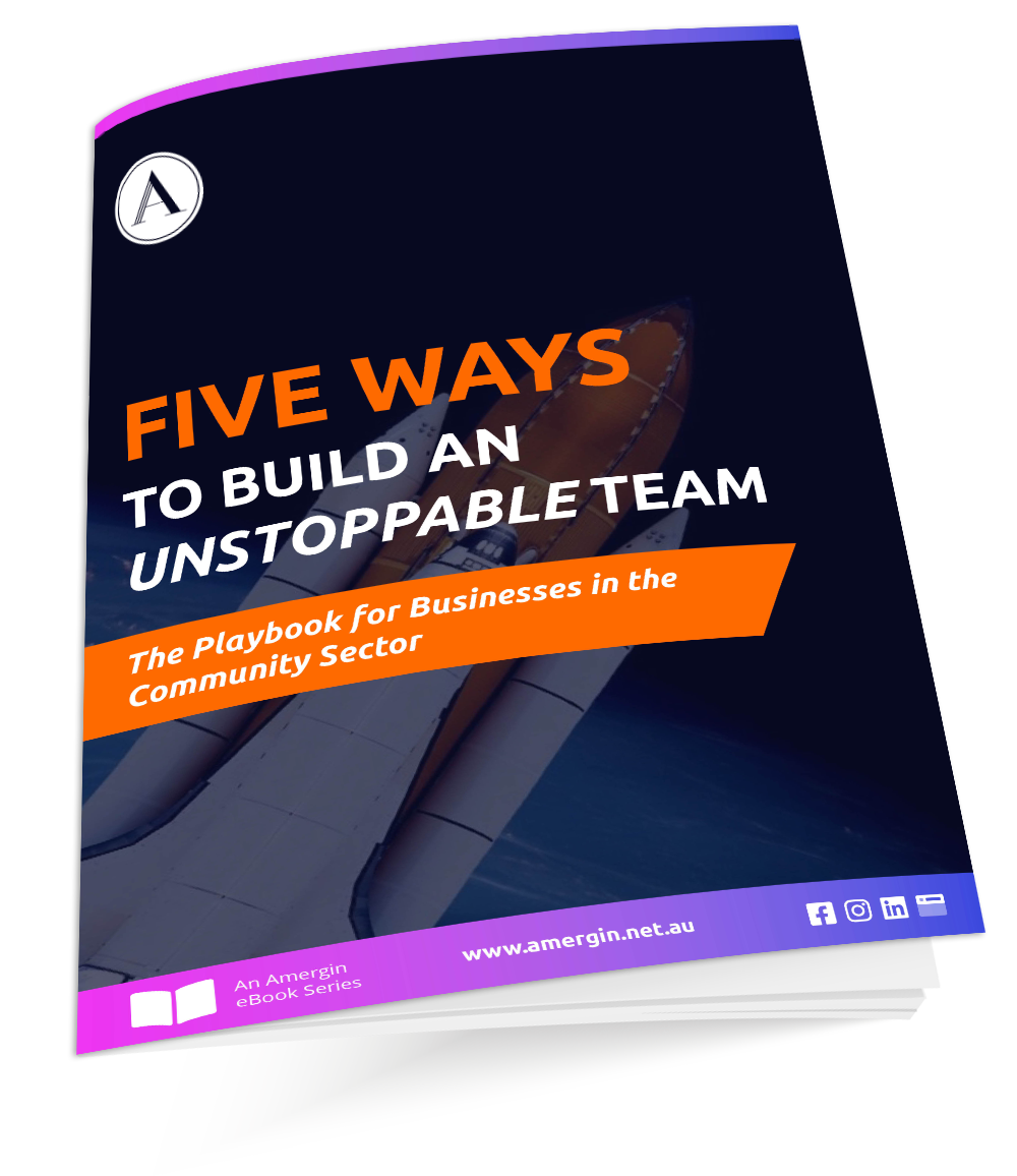 Five Ways To Build An Unstoppable Team - The playbook for businesses in the community sector